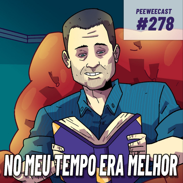 PWC280 – No meu TEMPO era MUITO MELHOR…