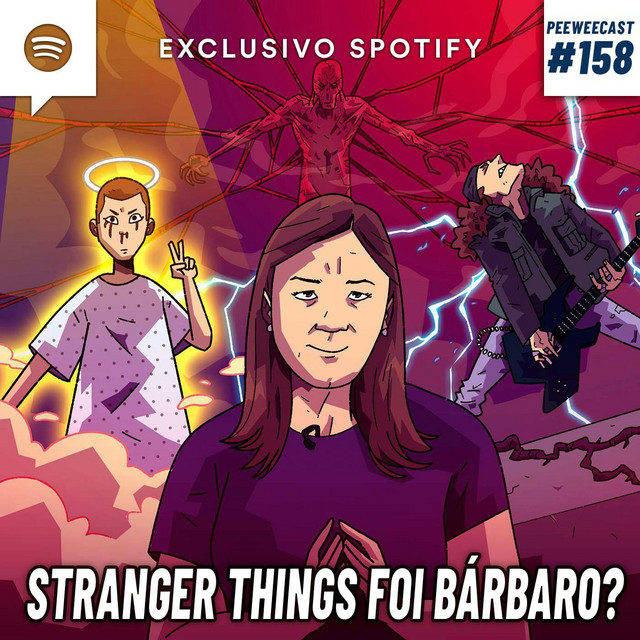 PWC158 – Stranger Things 4: ÓTIMA, porém COVARDE?