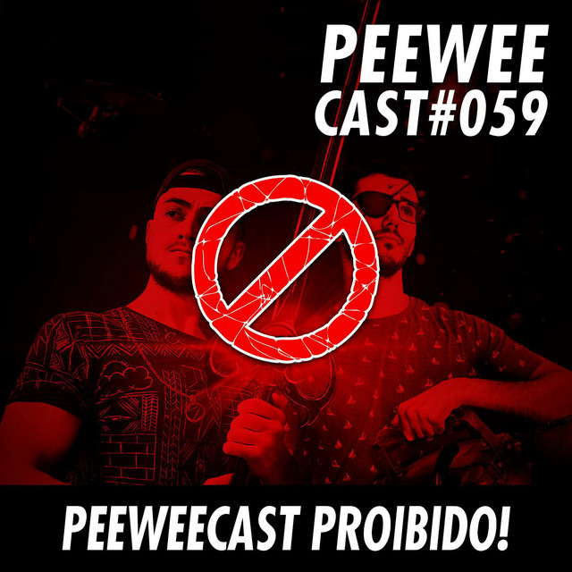 #059 – O PEEWEECAST PROIBIDO! ❌