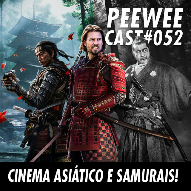 #052 – O Cinema Asiático e os Filmes de SAMURAI!